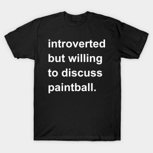 Introverted But Willing To Discuss Paintball T-Shirt